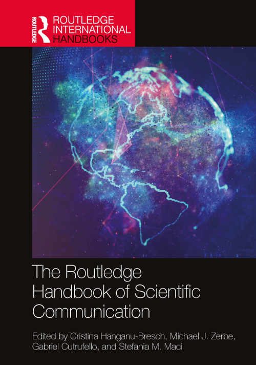 The Routledge Handbook of Scientific Communication by Cristina Hanganu-Bresch, Michael J. Zerbe, Gabriel Cutrufello, Stefania M. Maci, 9781032190532