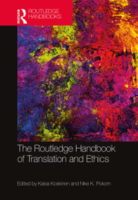 The Routledge Handbook of Translation and Ethics by Kaisa Koskinen, Nike K. Pokorn, 9780815358251