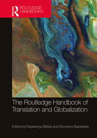The Routledge Handbook of Translation and Globalization by Esperança Bielsa, Dionysios Kapsaskis, 9780367640279