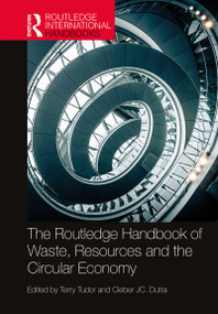 The Routledge Handbook of Waste, Resources and the Circular Economy by Terry Tudor, Cleber JC. Dutra, 9780367637590