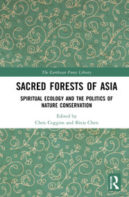 Sacred Forests of Asia (Spiritual Ecology and the Politics of Nature Conservation) by Chris Coggins, Bixia Chen, 9780367698737