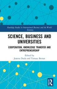 Science, Business and Universities (Cooperation, Knowledge Transfer and Entrepreneurship) by Joanna Duda, Tomasz Bernat, 9781032192369
