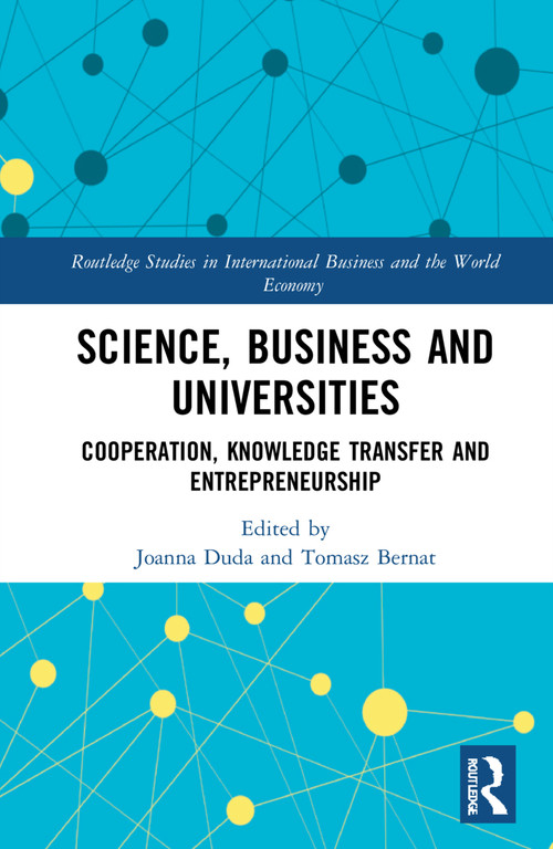 Science, Business and Universities (Cooperation, Knowledge Transfer and Entrepreneurship) by Joanna Duda, Tomasz Bernat, 9781032192369