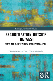 Securitization Outside the West (West African Security Reconceptualised) - 9780367678791 by Christian Kaunert, Edwin Ezeokafor, 9780367678791