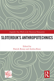 Sloterdijk's Anthropotechnics by Patrick Roney, Andrea Rossi, 9781032193717