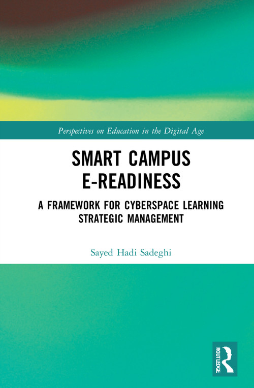 Smart Campus E-Readiness (A Framework for Cyberspace Learning Strategic Management) by Sayed Hadi Sadeghi, 9781032057101