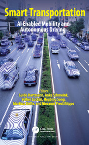 Smart Transportation (AI Enabled Mobility and Autonomous Driving) by Guido Dartmann, Anke Schmeink, Volker Lücken, Houbing Song, Martina Ziefle, Giovanni Prestiflippo, 9781032028835