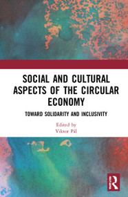 Social and Cultural Aspects of the Circular Economy (Toward Solidarity and Inclusivity) by Viktor Pál, 9781032185835