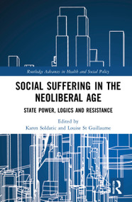 Social Suffering in the Neoliberal Age (State Power, Logics and Resistance) - 9780367675561 by Karen Soldatic, Louise St Guillaume, 9780367675561
