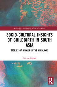 Socio-Cultural Insights of Childbirth in South Asia (Stories of Women in the Himalayas) - 9780367546373 by Sabitra Kaphle, 9780367546373