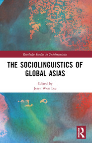 The Sociolinguistics of Global Asias by Jerry Won Lee, 9780367646936