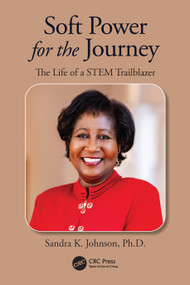 Soft Power for the Journey (The Life of a STEM Trailblazer) - 9781032724287 by Sandra K. Johnson, 9781032724287