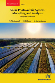Solar Photovoltaic System Modelling and Analysis (Design and Estimation) by T. Mariprasath, P. Kishore, K. Kalyankumar, 9788770040907
