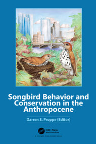 Songbird Behavior and Conservation in the Anthropocene by Darren S. Proppe, 9781032058382