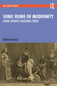 Sonic Ruins of Modernity (Judeo-Spanish Folksongs Today) - 9781032276540 by Edwin Seroussi, 9781032276540