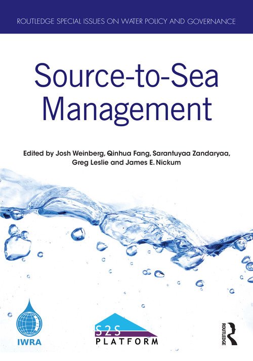 Source-to-Sea Management by Josh Weinberg, Fang Qinhua, Sarantuyaa Zandaryaa, Greg Leslie, James E. Nickum, 9781032148533