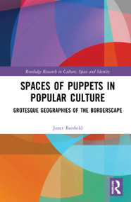 Spaces of Puppets in Popular Culture (Grotesque Geographies of the Borderscape) by Janet Banfield, 9781032103440