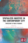 Spatialized Injustice in the Contemporary City (Protesting as Public Pedagogy) by S. Nombuso Dlamini, Angela Stienen, 9781032186528