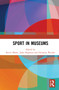 Sport in Museums by Kevin Moore, John Hughson, Christian Wacker, 9781032290935