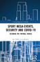 Sport Mega-Events, Security and COVID-19 (Securing the Football World) by Jan Andre Lee Ludvigsen, 9781032192758