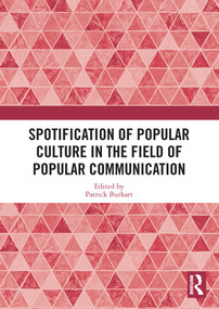 Spotification of Popular Culture in the Field of Popular Communication by Patrick Burkart, 9780367515669