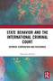 State Behavior and the International Criminal Court (Between Cooperation and Resistance) - 9781032019260 by Franziska Boehme, 9781032019260