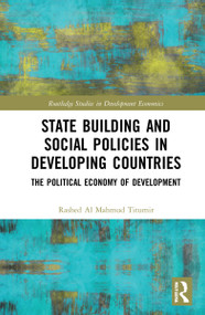 State Building and Social Policies in Developing Countries (The Political Economy of Development) by Rashed Al Mahmud Titumir, 9781032256115