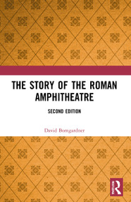 The Story of the Roman Amphitheatre by David Bomgardner, 9780367625115