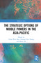 The Strategic Options of Middle Powers in the Asia-Pacific - 9780367741600 by Chien-Wen Kou, Chiung-Chiu Huang, Brian Job, 9780367741600
