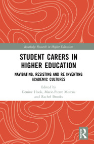 Student Carers in Higher Education (Navigating, Resisting, and Re-inventing Academic Cultures) by Genine Hook, Marie-Pierre Moreau, Rachel Brooks, 9781032010977