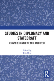 Studies in Diplomacy and Statecraft (Essays in Honour of Erik Goldstein) by T. G. Otte, 9781032222905