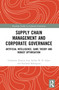 Supply Chain Management and Corporate Governance (Artificial Intelligence, Game Theory and Robust Optimisation) by Catherine Xiaocui Lou, Sardar M. N. Islam, Nicholas Billington, 9781032210407