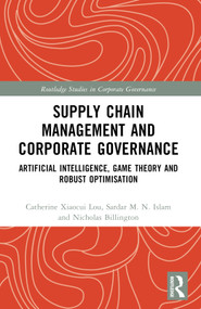 Supply Chain Management and Corporate Governance (Artificial Intelligence, Game Theory and Robust Optimisation) by Catherine Xiaocui Lou, Sardar M. N. Islam, Nicholas Billington, 9781032210407