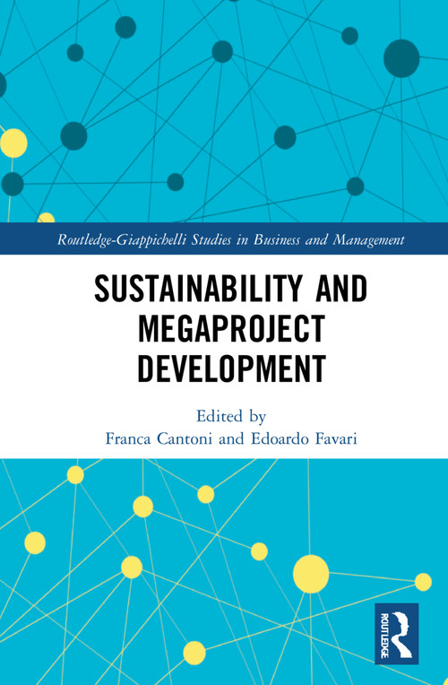 Sustainability and Megaproject Development by Franca Cantoni, Edoardo Favari, 9781032305783