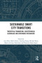 Sustainable Smart City Transitions (Theoretical Foundations, Sociotechnical Assemblage and Governance Mechanisms) by Luca Mora, Mark Deakin, Xiaoling Zhang, Michael Batty, Martin de Jong, Paolo Santi, Francesco Paolo Appio, 9781032071657
