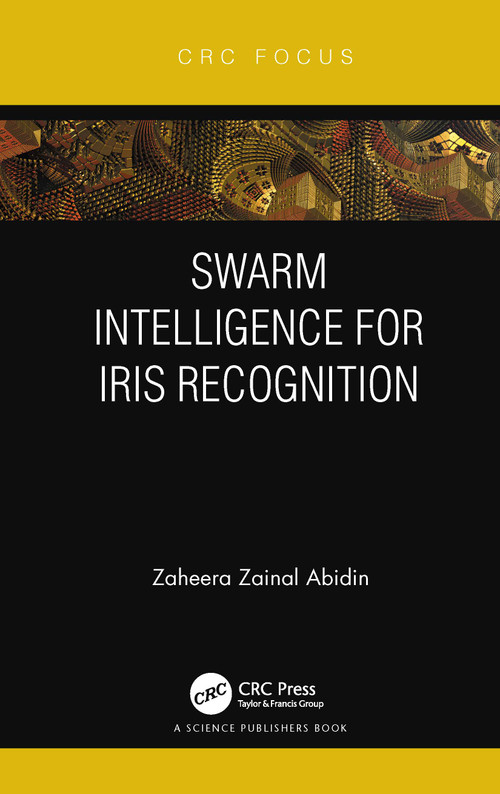 Swarm Intelligence for Iris Recognition - 9780367627508 by Zaheera Zainal Abidin, 9780367627508