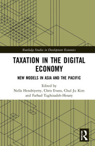 Taxation in the Digital Economy (New Models in Asia and the Pacific) by Nella Hendriyetty, Chris Evans, Chul Ju Kim, Farhad Taghizadeh-Hesary, 9781032051048