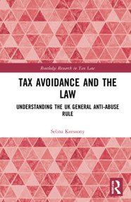 Tax Avoidance and the Law (Understanding the UK General Anti-Abuse Rule) by Selina Keesoony, 9781032264882