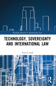 Technology, Sovereignty and International Law by Francis Lyall, 9781032226194