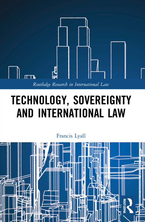 Technology, Sovereignty and International Law by Francis Lyall, 9781032226194