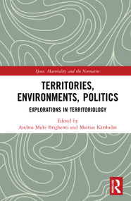 Territories, Environments, Politics (Explorations in Territoriology) by Andrea Mubi Brighenti, Mattias Kärrholm, 9781032051697
