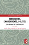 Territories, Environments, Politics (Explorations in Territoriology) by Andrea Mubi Brighenti, Mattias Kärrholm, 9781032051697
