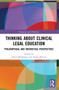 Thinking About Clinical Legal Education (Philosophical and Theoretical Perspectives) by Omar Madhloom, Hugh McFaul, 9781032101316
