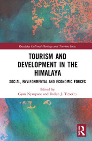 Tourism and Development in the Himalaya (Social, Environmental, and Economic Forces) by Gyan P. Nyaupane, Dallen J. Timothy, 9781032272610