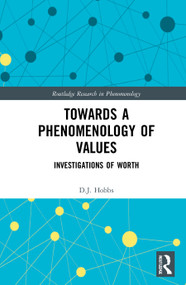 Towards a Phenomenology of Values (Investigations of Worth) by D.J. Hobbs, 9781032064109