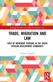 Trade, Migration and Law (Free Movement of Persons in the Southern African Development Community) by Victor T. Amadi, 9781032002798