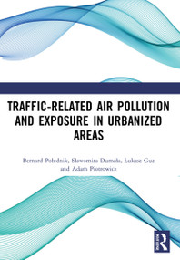 Traffic-Related Air Pollution and Exposure in Urbanized Areas by Bernard Połednik, Sławomira Dumała, Łukasz Guz, Adam Piotrowicz, 9781032078755