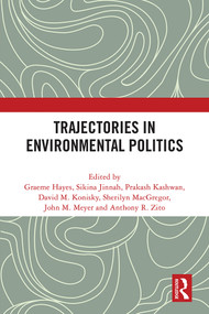 Trajectories in Environmental Politics by Graeme Hayes, Sikina Jinnah, Prakash Kashwan, David M. Konisky, Sherilyn Macgregor, John M. Meyer, Anthony R. Zito, 9781032100364
