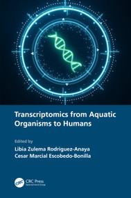 Transcriptomics from Aquatic Organisms to Humans by Libia Zulema Rodriguez-Anaya, Cesar Marcial Escobedo-Bonilla, 9781032079943