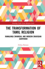 The Transformation of Tamil Religion (Ramalinga Swamigal (1823-1874) and Modern Dravidian Sainthood) - 9781032210346 by Srilata Raman, 9781032210346